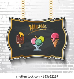 Menu with vector ice cream icons drawn in colorful chalk on a black chalkboard hanging on a brick wall background. The illustration can be used for menu and signage of a bar, restaurant, cafe.