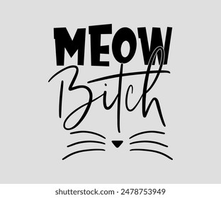 Meow Bitch, cat design, cat ,cat bundle, design, quotes design