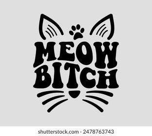 Meow Bitch, cat design, cat ,cat bundle, design, quotes design