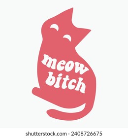 Meow bitch vector retro t shirt