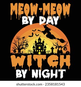 
'' Meow- Meow By Day Witch By Night'' Meow- Meow Halloween T Shirt Design, Vector Halloween Background, Retro Vintage t shirt design.