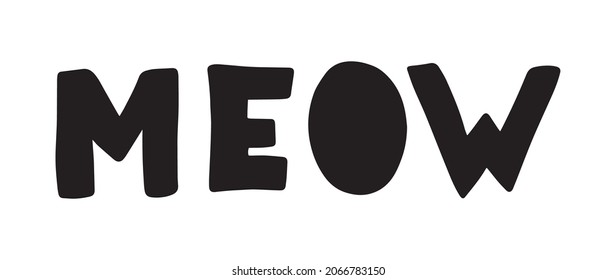 Meow, cat cute print. Lettering. Vector inscription, cute slogan about a cat. Phrase in the Scandinavian style for the design of posters, cards. illustration, white and black text.