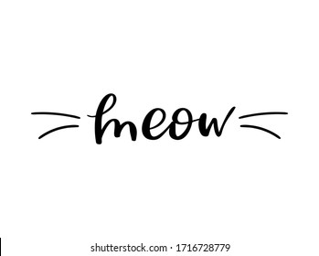 Meow, cat cute print. Vector lettering, cute slogan about cat. Phrase with kitten whiskers for poster design, postcard, t-shirt or mug print. Vector illustration isolated on white background.