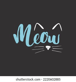 Meow a cat phrase. Cute cat ears and nouse. vector illustration.