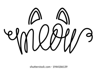 Meow Hand drawn kitten lettering. Cat ears. Quote isolated on white background. Funny animals phrase for girls, print, home decor, posters. Fun brush inscription about pets.