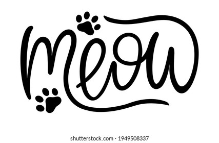 Meow Hand drawn kitten lettering. Quote isolated on white background. Funny animals phrase for girls, print, home decor, posters. Fun brush inscription about pets.