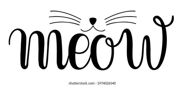 Meow Hand drawn kitten lettering. Quote isolated on white background. Funny animals phrase for girls, print, home decor, posters. Fun brush inscription about pets.