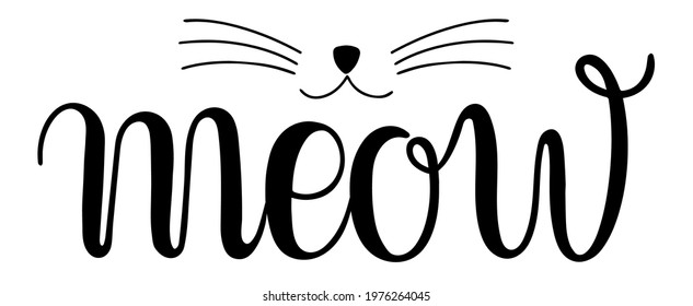 Meow Hand drawn kitten lettering. Quote isolated on white background. Funny animals phrase for girls, print, home decor, posters. Fun brush inscription about pets.