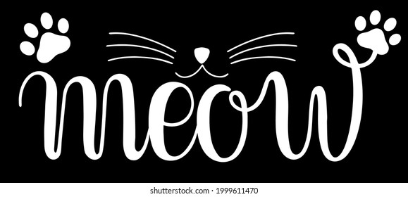 Meow Hand drawn kitten lettering. Quote isolated on white background. Funny animals phrase for girls, print, home decor, posters. Fun brush inscription about pets.