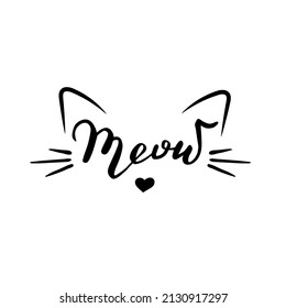 Meow Hand drawn kitten lettering. Cat ears. Quote isolated on white background. Funny animals phrase for girls, print, home decor, posters. 