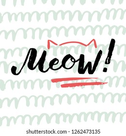 "Meow!" Hand sketched lettering typography.  Trendy doodle lettering art. Cats wild collection. Ready-to-print design template. Clothes badge,icon,logo,banner,tag. Vector illustration.