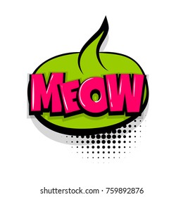 Meow, kitty, cat. Comic text speech bubble balloon. Pop art style wow banner message. Comics book font sound phrase template. Halftone dot vector illustration funny colored design.