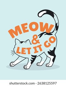 Meow and Let It Go Playful Cat Illustration with Stretching Cat, Black and White Patches, Fun Orange Typography for Apparel, Posters, Social Media, Merchandising and Digital Use