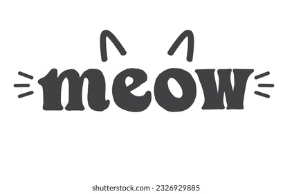 Meow lettering with cat ears and whiskers. Cute design for feline lovers and cat moms.