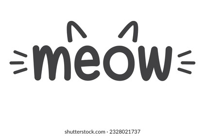 Meow lettering with cat ears and whiskers. Cute design for feline lovers and cat moms.