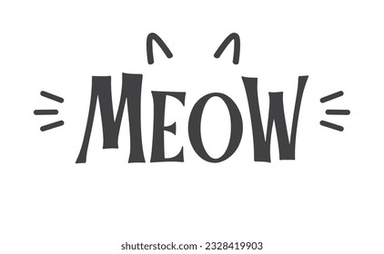 Meow lettering with cat ears and whiskers. Cute design for feline lovers and cat moms.