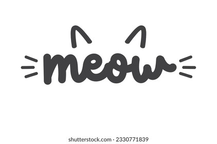 Meow lettering with cat ears and whiskers. Cute design for feline lovers and cat moms.