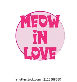 meow in love slogan print. cat quotes