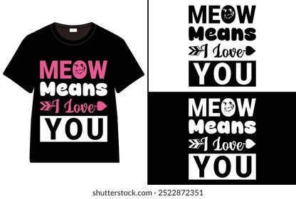 Meow Means I Love You T-shirt design, cat typography t-shirt design, Cat day t shirt design