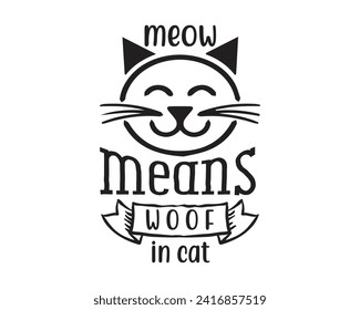 Meow means woof in a cat