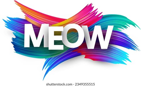 Meow paper word sign with colorful spectrum paint brush strokes over white. Vector illustration.