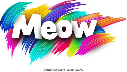 Meow paper word sign with colorful spectrum paint brush strokes over white. Vector illustration.