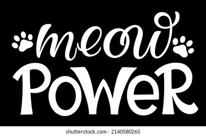 Meow power Hand drawn kitten lettering. Funny animals phrase for girls, print, home decor, posters. Fun brush inscription about pets.