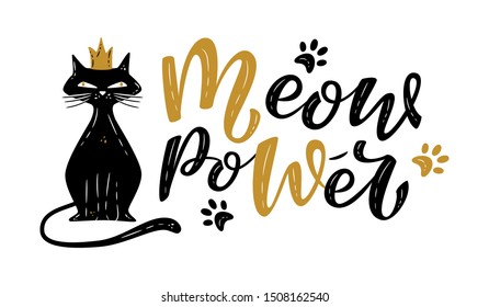 Meow power handwritten sign with cat princess. Modern brush lettering. Cute slogan about cat. For poster design, postcard, t-shirt print, bag or mug print. Cat lovers. Vector isolated illustration