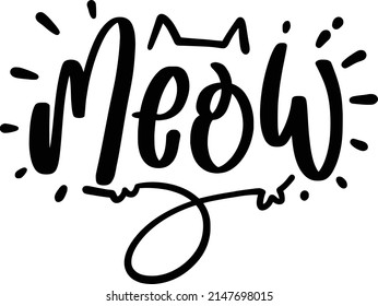 Meow Quotes. Cat Lettering Quotes For Printable Poster, Tote Bag, Mugs, T-Shirt Design.