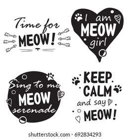 Meow set 3. Four Black and white fun phrases with cat's footprint and another design hand drawing elements, lettering / Great for textile