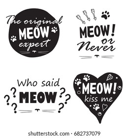 Meow set. Four Black and white fun phrases with cat's footprint and another design hand drawing elements, lettering / Great for textile