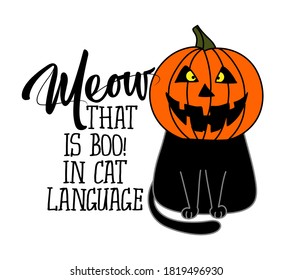 Meow, that is boo in cat language - funny quote design with cute black cat in pumpkin costume helmet. Adorable cat poster with lettering, good for t shirts, gifts, mugs or other pritable designs.