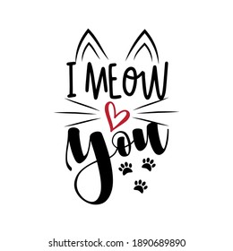 I meow you - funny phrase with paw print. Good for T shirt print, poster, card, mug, and other gift design.