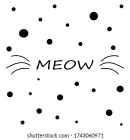 Meow,cute cat  print illustration. kitten meow vector lettering, 