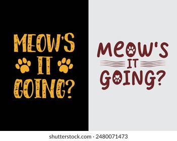 Meow's It Going Funny Cat Lovers Vector T-Shirt Design