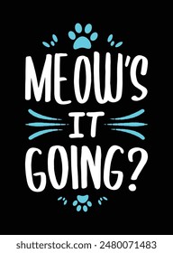 Meow's It Going Funny Cat Lovers Vector T-Shirt Design