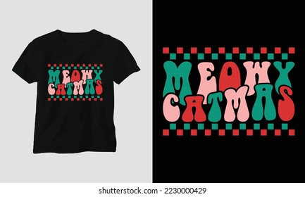 meowy catmas - Groovy Christmas SVG T-shirt and apparel design. Vector print, typography, poster, emblem, festival, party, Black, gift, card, Craft Design