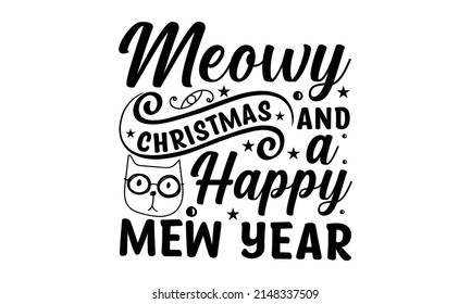 Meowy Christmas And A Happy Mew Year -  Hand-crafted wish overlay, lettering label design. Retro badge. Hand-drawn emblem. Handwritten typography print for Easter Day. Isolated design element.