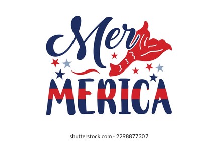 Mer Merica - 4th of July SVG Design, typography design, Illustration for prints on t-shirts, bags, posters and cards, for Cutting Machine, Silhouette Cameo, Cricut.