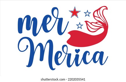 Mer Merica - Fourth Of July T shirt Design, Modern calligraphy, Cut Files for Cricut Svg, Illustration for prints on bags, posters