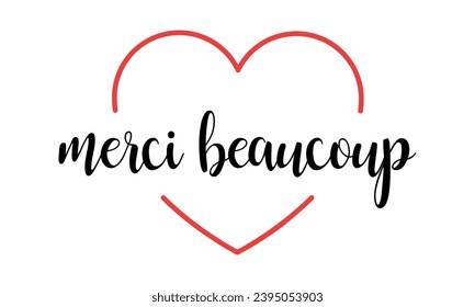 "merci beaucoup" means thank you very much in french