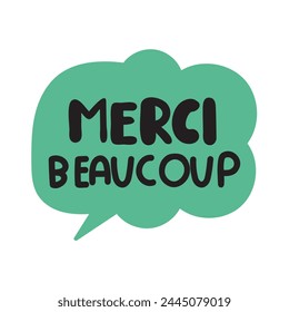 Merci beaucoup. Speech bubble. French language. It's mean Thank you very much. Flat design. Hand drawn illustration.