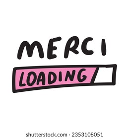 Merci loading. French language. Thank you. Vector graphic design. Hand drawn illustration on white background.