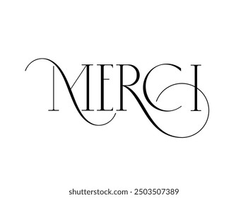 Merci. Thank you in French. Elegant and classy hand-drawn serif type phrase with swirls. Cards and prints