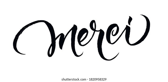 Merci. Thank you in French. Modern brush calligraphy. Isolated on white background.  Custom hand lettering for your design. Can be printed on greeting cards, paper and textile designs, etc.