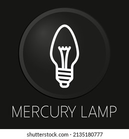 Icono mínimo de la línea vectorial de la lámpara de mercurio en el botón 3D aislado en el fondo negro. Vector Premium.