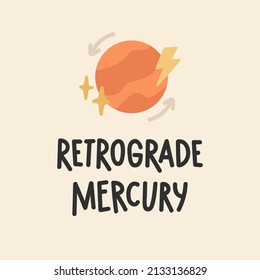 Mercury Is In Retrograde hand drawn lettering. Quote about astrology, mystical forecast. Vector illustration with planet and stars.