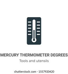 Mercury thermometer degrees vector icon on white background. Flat vector mercury thermometer degrees icon symbol sign from modern tools and utensils collection for mobile concept and web apps design.