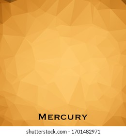 Mercury. Triangle polygonal Mercury in solar system planet. Low polygon vector illustration. Mercury is the smallest and innermost planet in the Solar System.