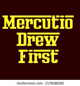 Mercutio Drew Firstis un diseño vectorial para imprimir en varias superficies como camiseta, taza, etc. 
